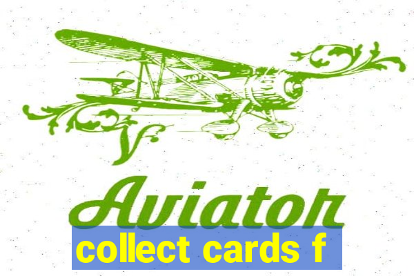 collect cards f