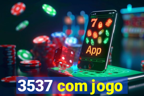 3537 com jogo