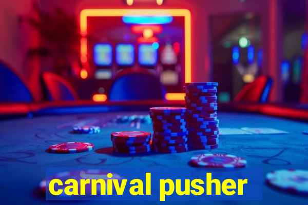 carnival pusher