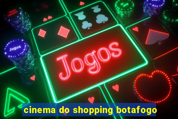 cinema do shopping botafogo