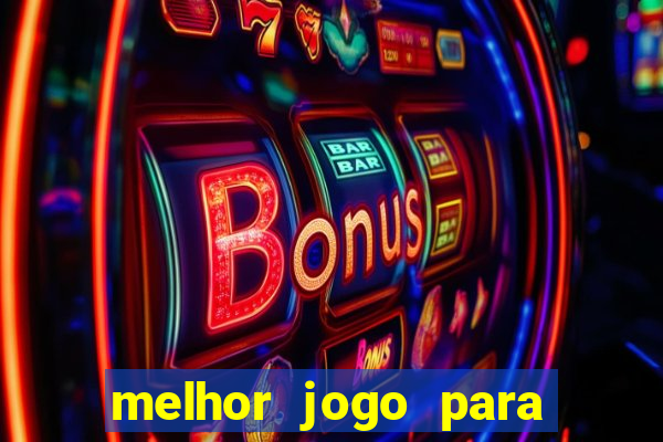 melhor jogo para ganhar dinheiro