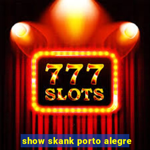 show skank porto alegre