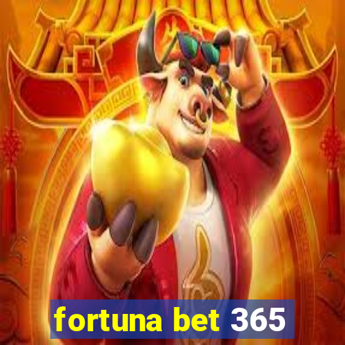 fortuna bet 365