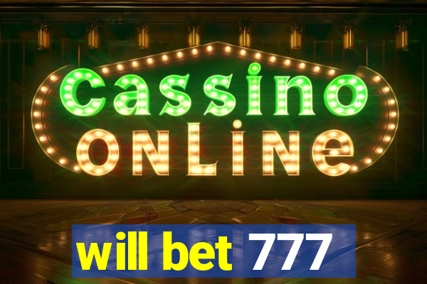 will bet 777