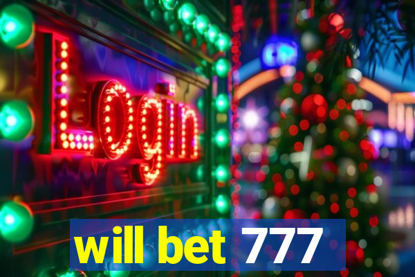 will bet 777