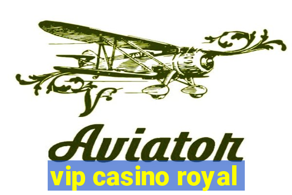 vip casino royal