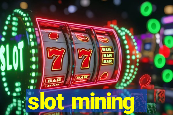 slot mining