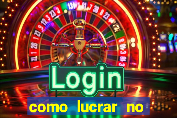 como lucrar no jogo do tigre