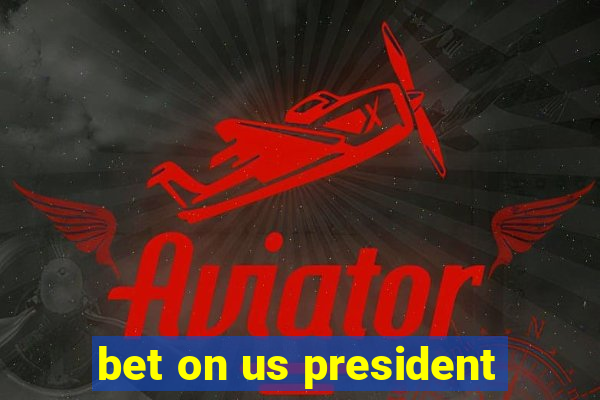 bet on us president