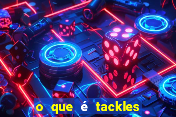 o que é tackles na betano