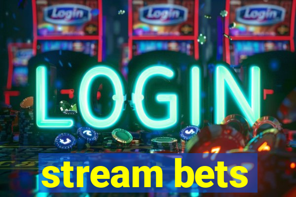 stream bets