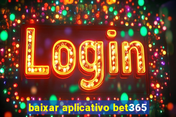 baixar aplicativo bet365