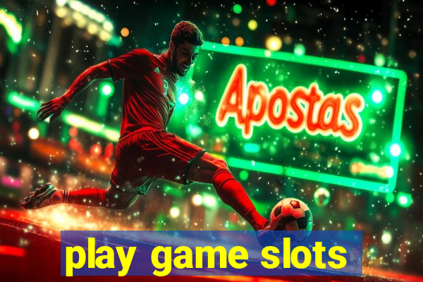 play game slots