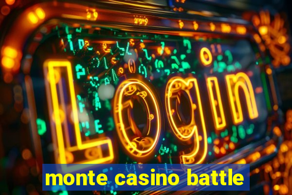 monte casino battle