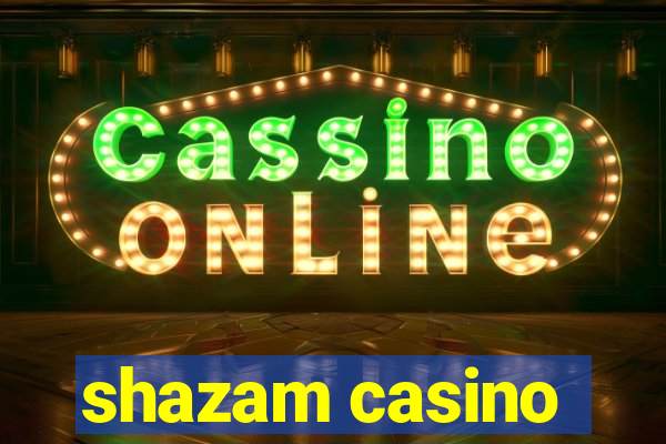 shazam casino