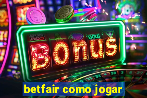 betfair como jogar