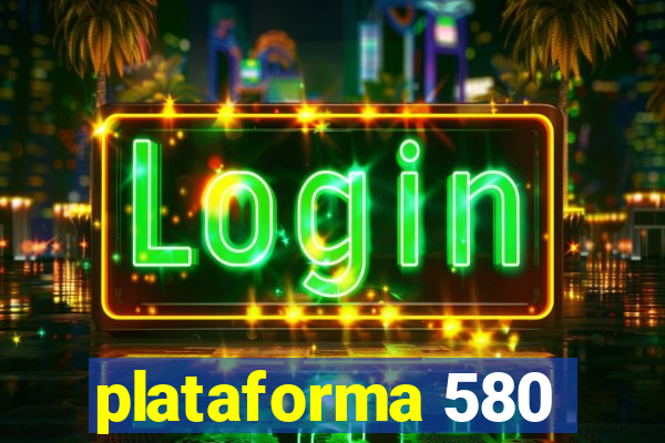 plataforma 580