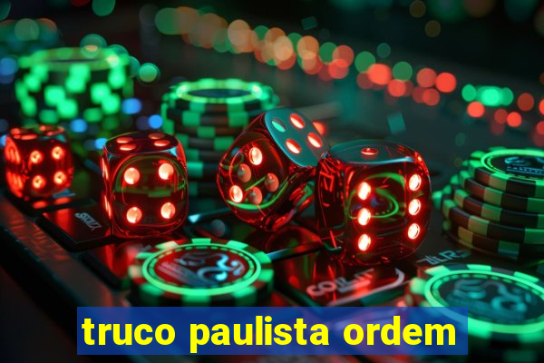 truco paulista ordem