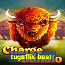 tugaflix best