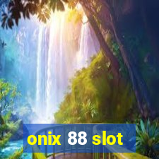 onix 88 slot