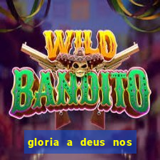 gloria a deus nos altos ceus letra