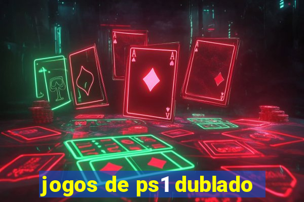 jogos de ps1 dublado