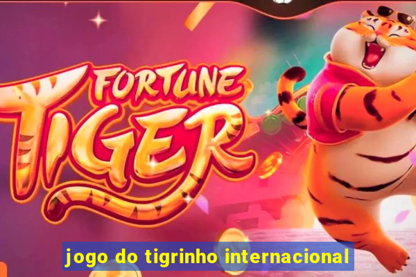 jogo do tigrinho internacional