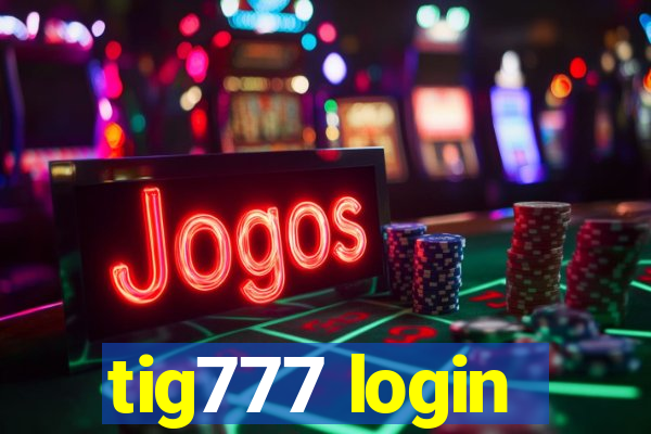 tig777 login