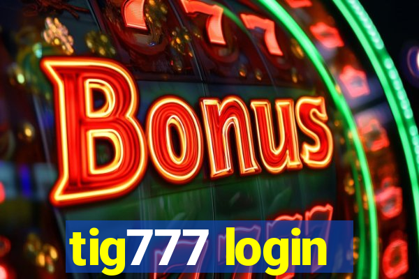 tig777 login