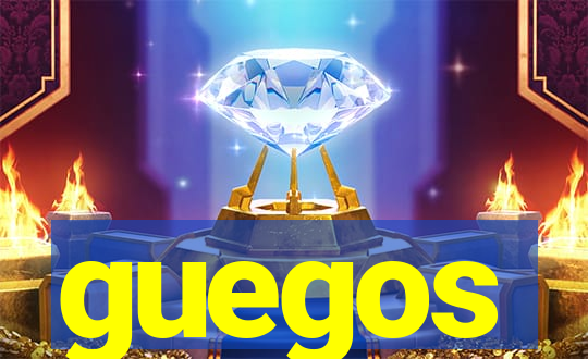 guegos