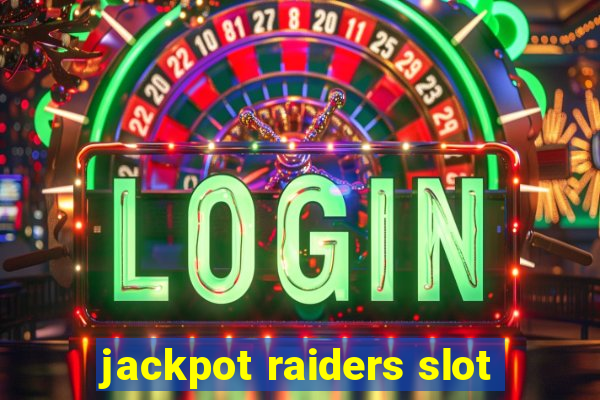 jackpot raiders slot