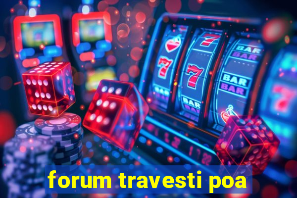 forum travesti poa