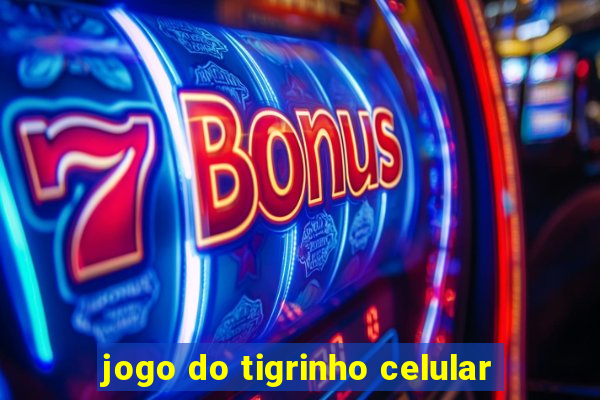 jogo do tigrinho celular