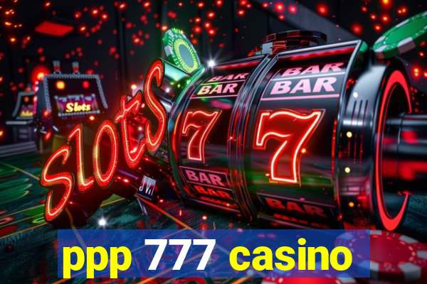 ppp 777 casino