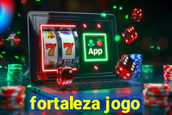 fortaleza jogo