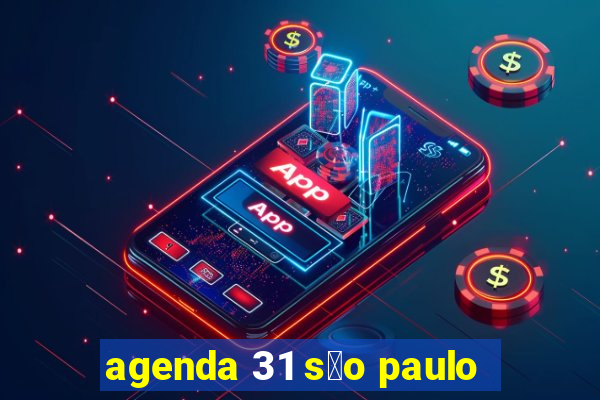 agenda 31 s茫o paulo