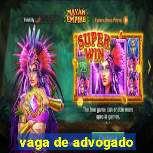 vaga de advogado