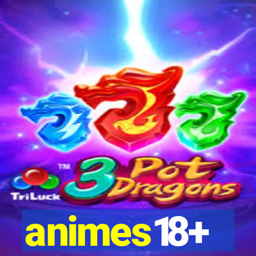 animes18+