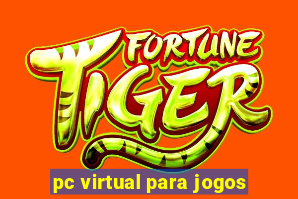 pc virtual para jogos