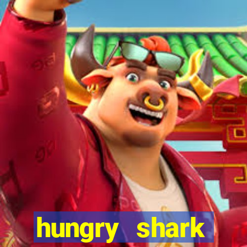 hungry shark evolution dinheiro infinito 2024