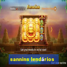 sannins lendários