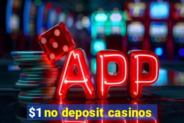 $1 no deposit casinos