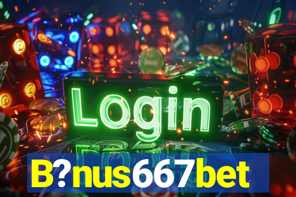 B?nus667bet