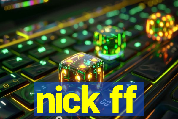 nick ff