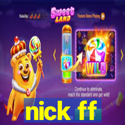 nick ff