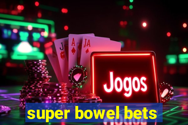 super bowel bets