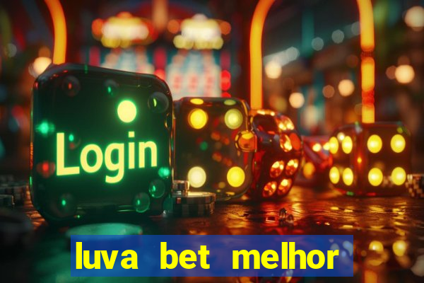 luva bet melhor horário para jogar