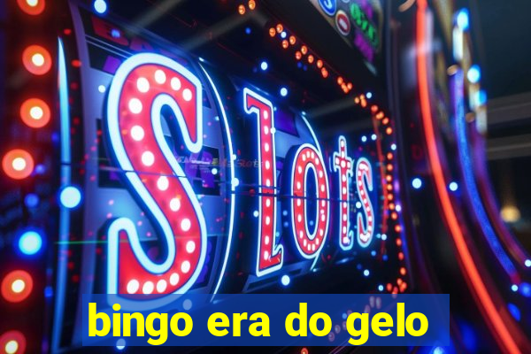 bingo era do gelo