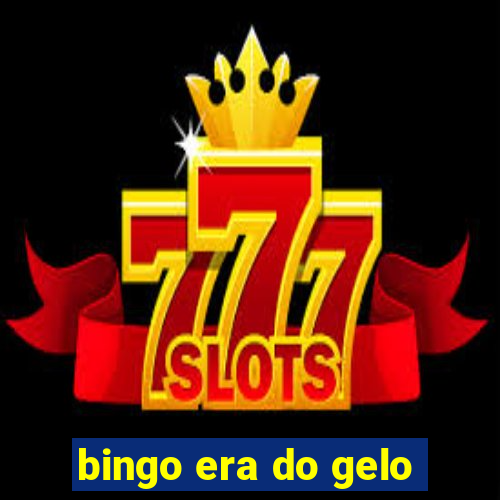 bingo era do gelo