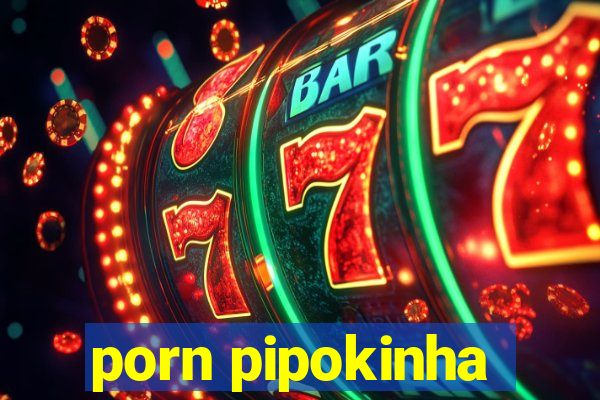 porn pipokinha